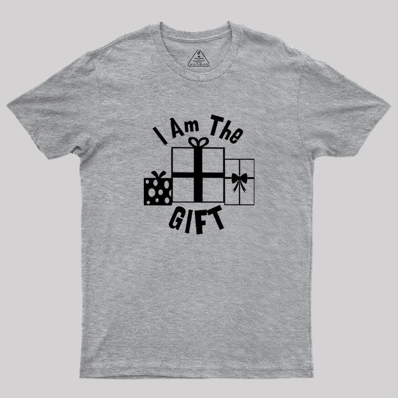 I Am The Gift Geek T-Shirt