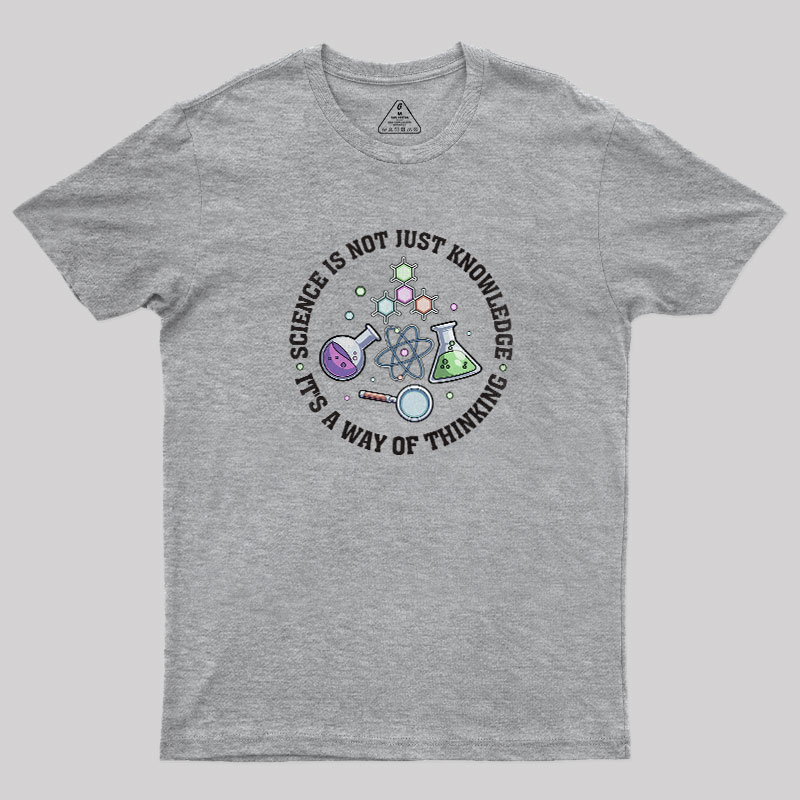 Science Is A Way Of Thinking Geek T-Shirt