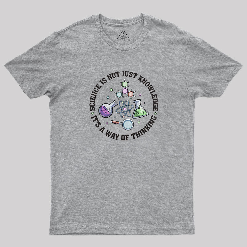 Science Is A Way Of Thinking Geek T-Shirt