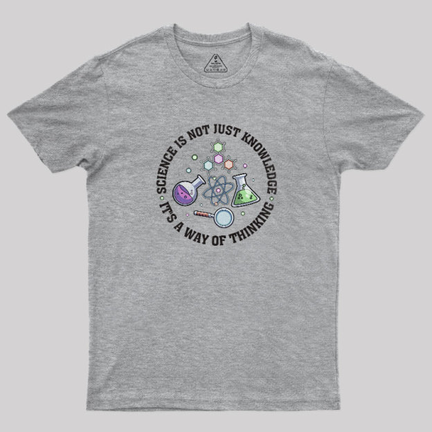 Science Is A Way Of Thinking Geek T-Shirt
