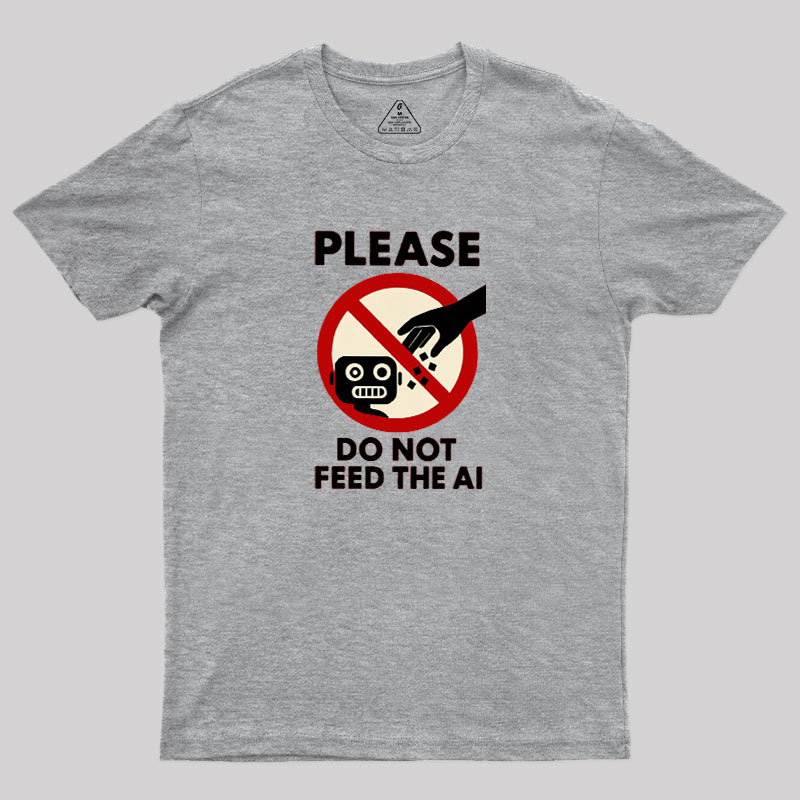 Please Do Not Feed The AI.jpg Geek T-Shirt