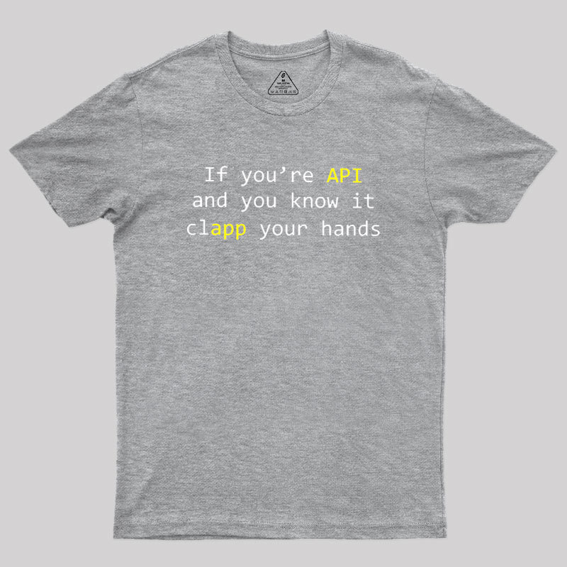 If you're API and you know it Geek T-Shirt