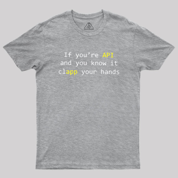 If you're API and you know it Geek T-Shirt