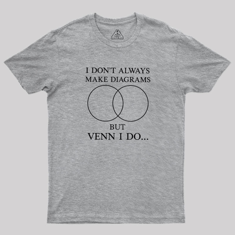 I Don't Always Do Diagrams But Venn I Do Geek T-Shirt