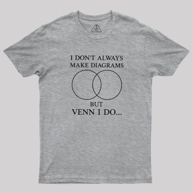 I Don't Always Do Diagrams But Venn I Do Geek T-Shirt