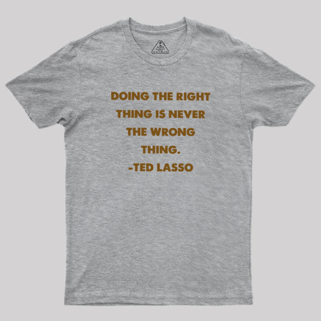 Doing The Right Thing Geek T-Shirt