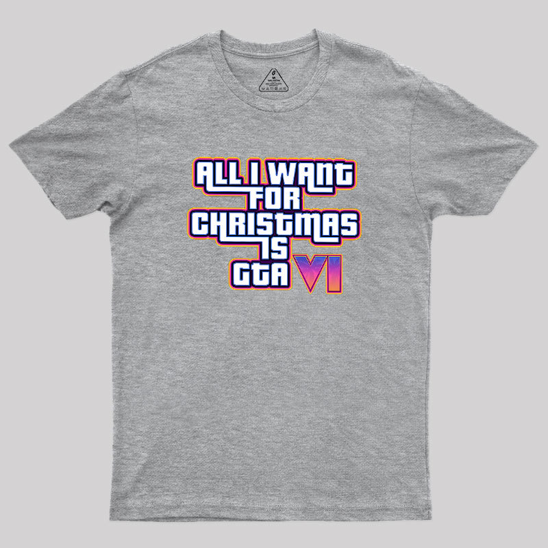 All I Want For Christmas Is GTA vi Geek T-Shirt