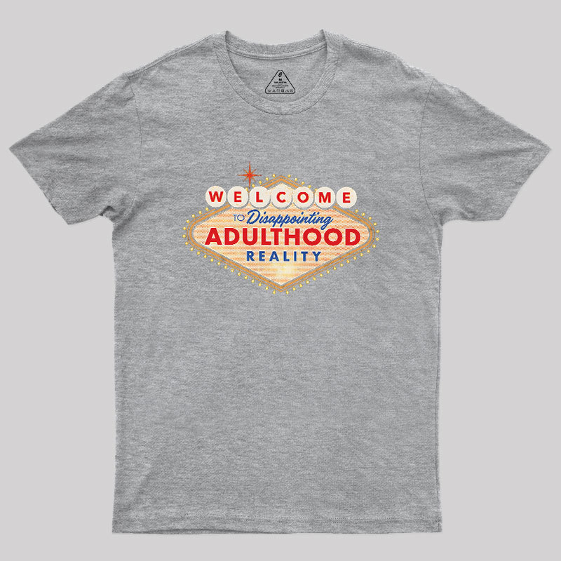 Welcome To Adulthood Geek T-Shirt