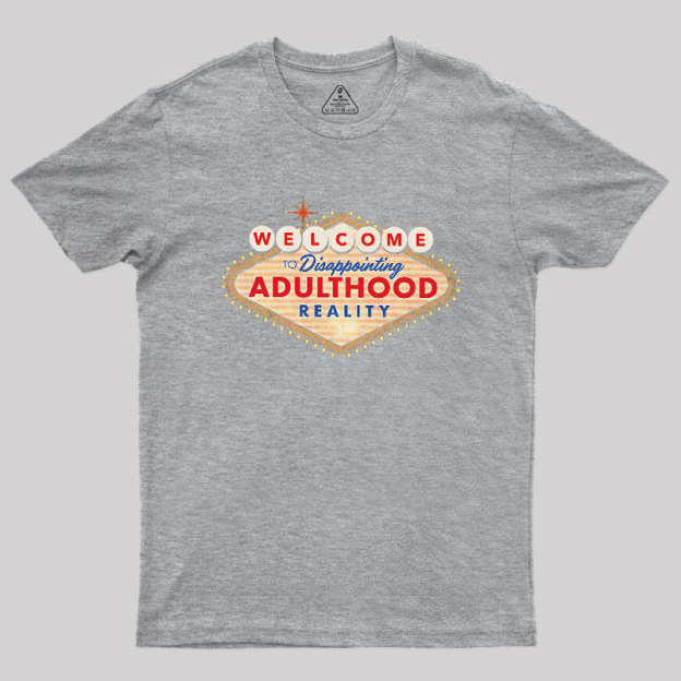 Welcome To Adulthood Geek T-Shirt