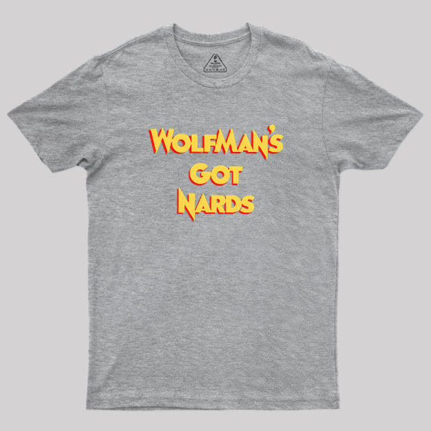 Wolfman��s Nards Geek T-Shirt