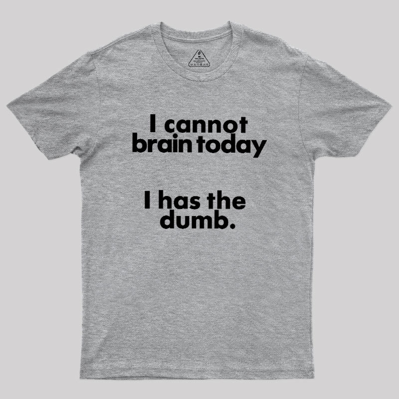 I Can Brain Today Geek T-Shirt