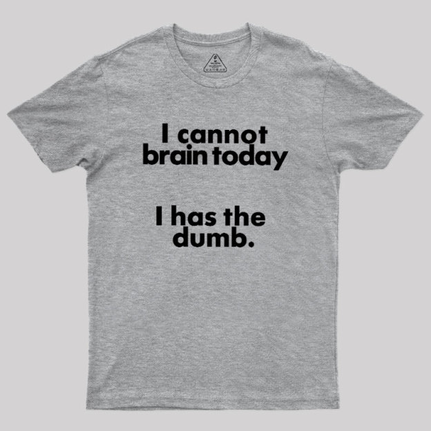 I Can Brain Today Geek T-Shirt