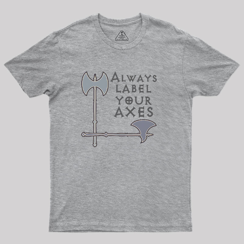 Label Your Axes Funny Math Geek T-Shirt