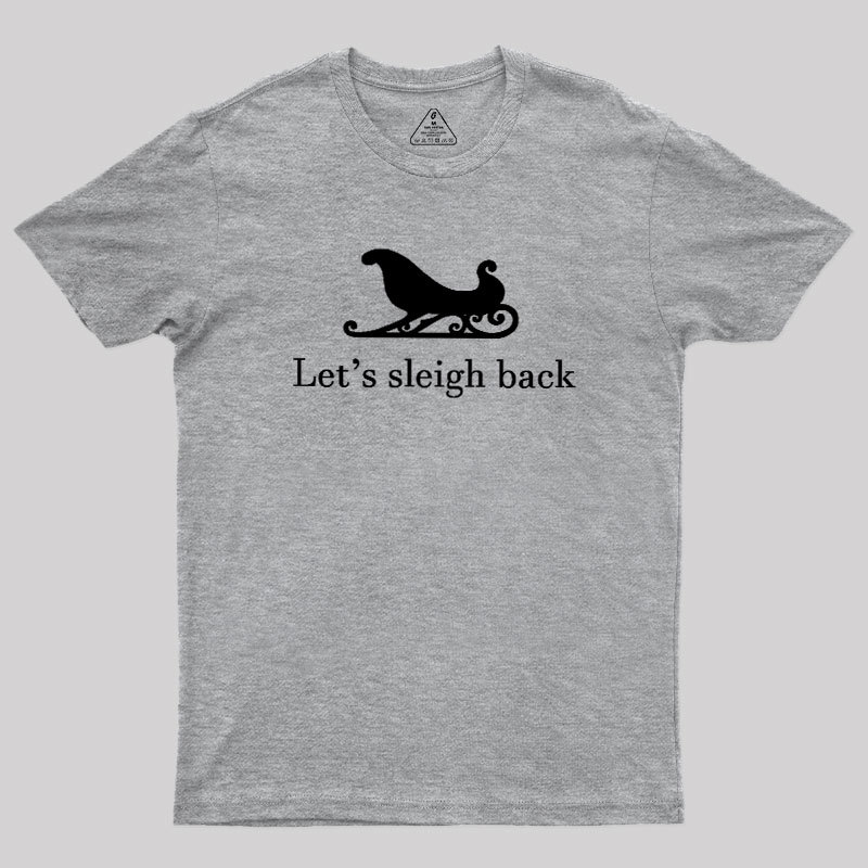 Let's Sleigh Back Geek T-Shirt