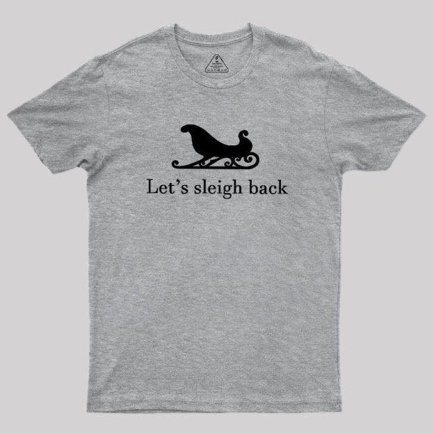 Let's Sleigh Back Geek T-Shirt