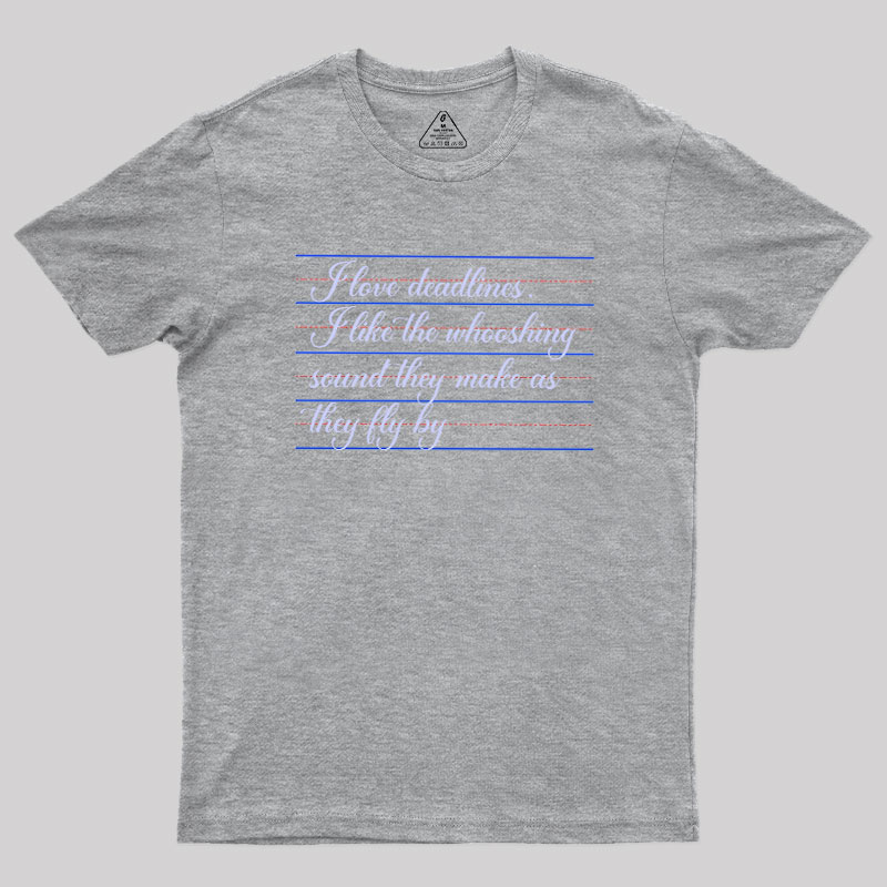 I Love Deadines Geek T-Shirt