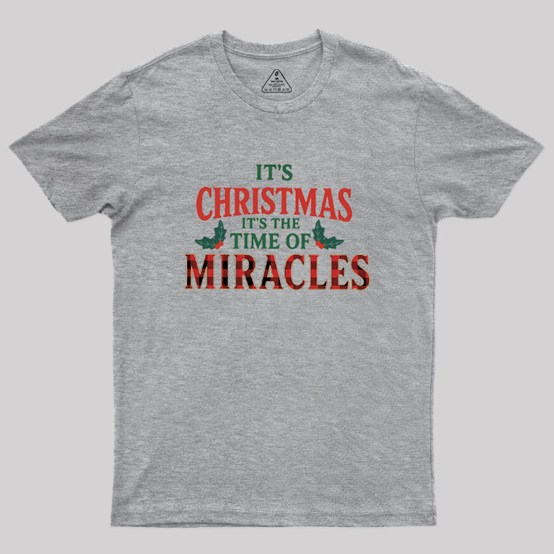 IT'S THE TIME OF MIRACLES Geek T-Shirt