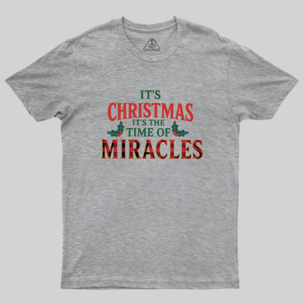 IT'S THE TIME OF MIRACLES Geek T-Shirt