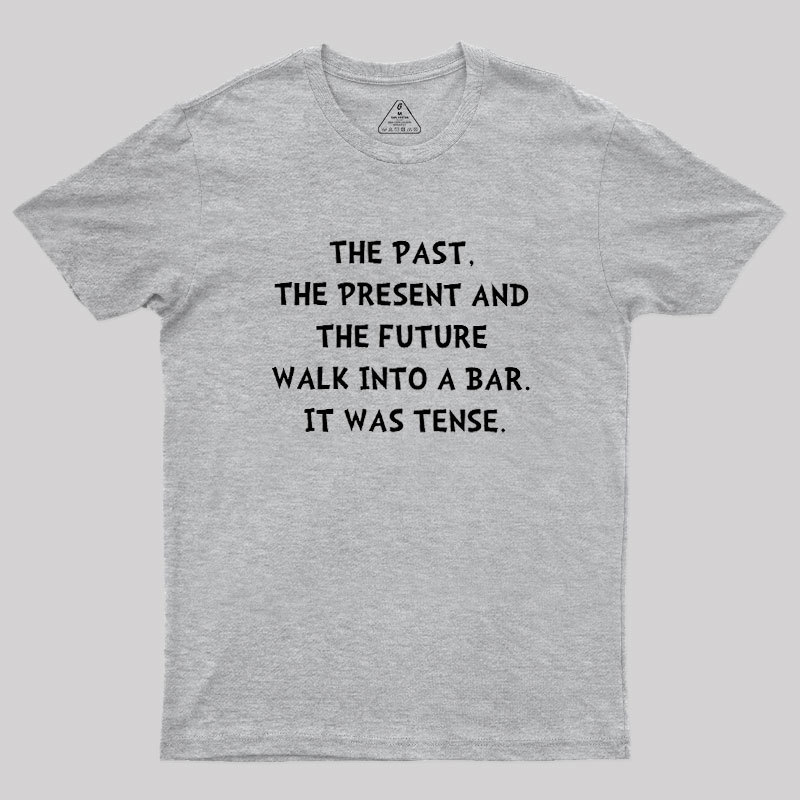 Tense Walk Into Bar Geek T-Shirt