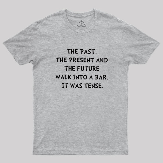 Tense Walk Into Bar Geek T-Shirt