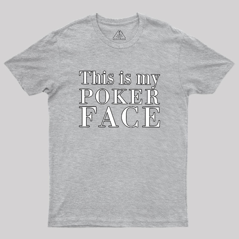 This Is My Poker Face Geek T-Shirt