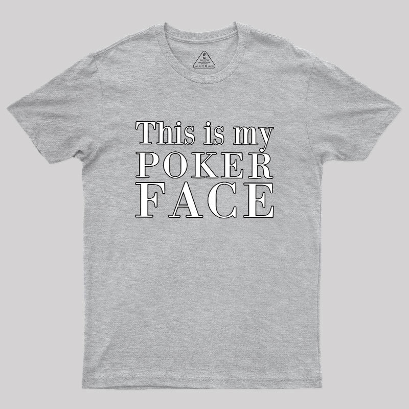 This Is My Poker Face Geek T-Shirt