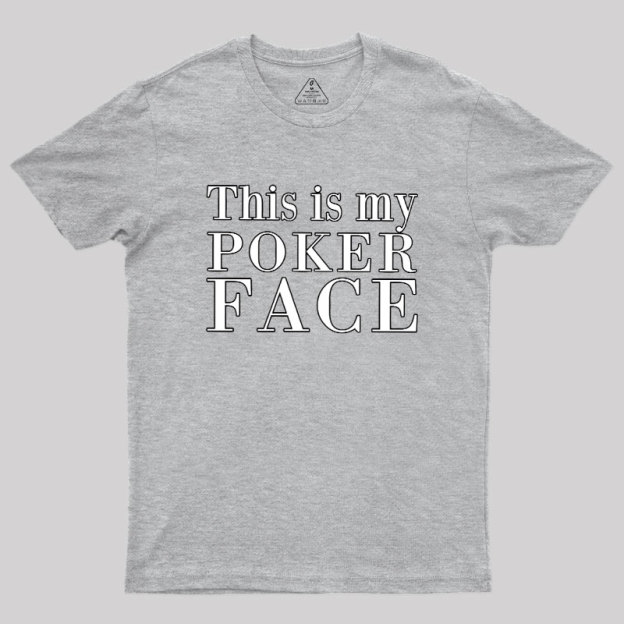 This Is My Poker Face Geek T-Shirt