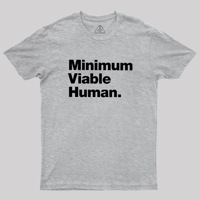 Minimum Viable Human Geek T-Shirt
