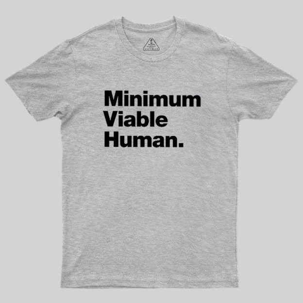 Minimum Viable Human Geek T-Shirt