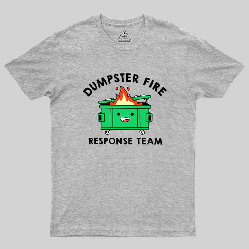 Dumpster Fire Response Team Geek T-Shirt