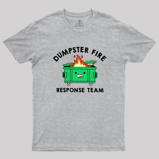 Dumpster Fire Response Team Geek T-Shirt