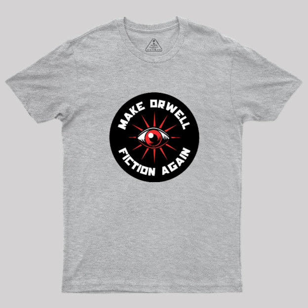 Make Orwell Fiction Again Geek T-Shirt