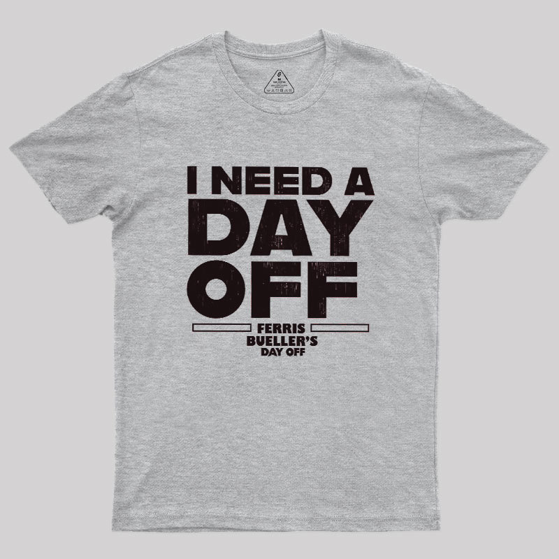 I Need A Day Off Geek T-Shirt