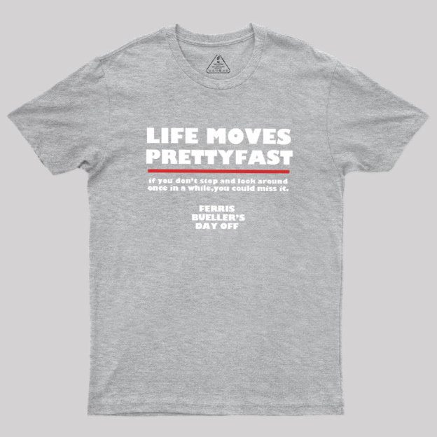 Life Moves Pretty Geek T-Shirt