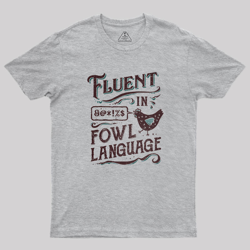Fluent In Fowl Language Geek T-Shirt