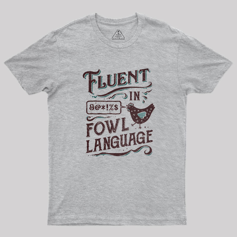 Fluent In Fowl Language Geek T-Shirt