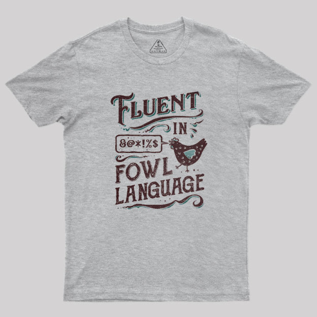 Fluent In Fowl Language Geek T-Shirt