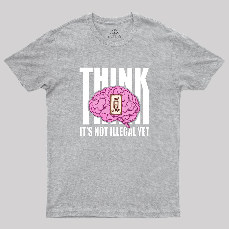 It's Not Illegal Yet Geek T-Shirt