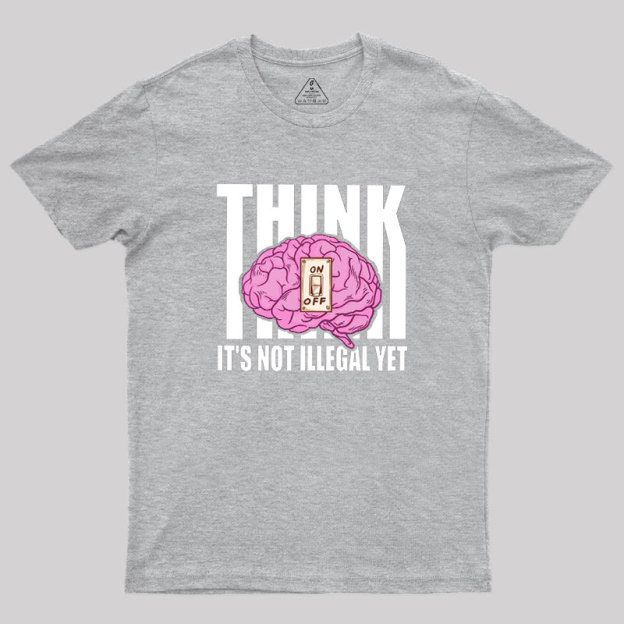 It's Not Illegal Yet Geek T-Shirt
