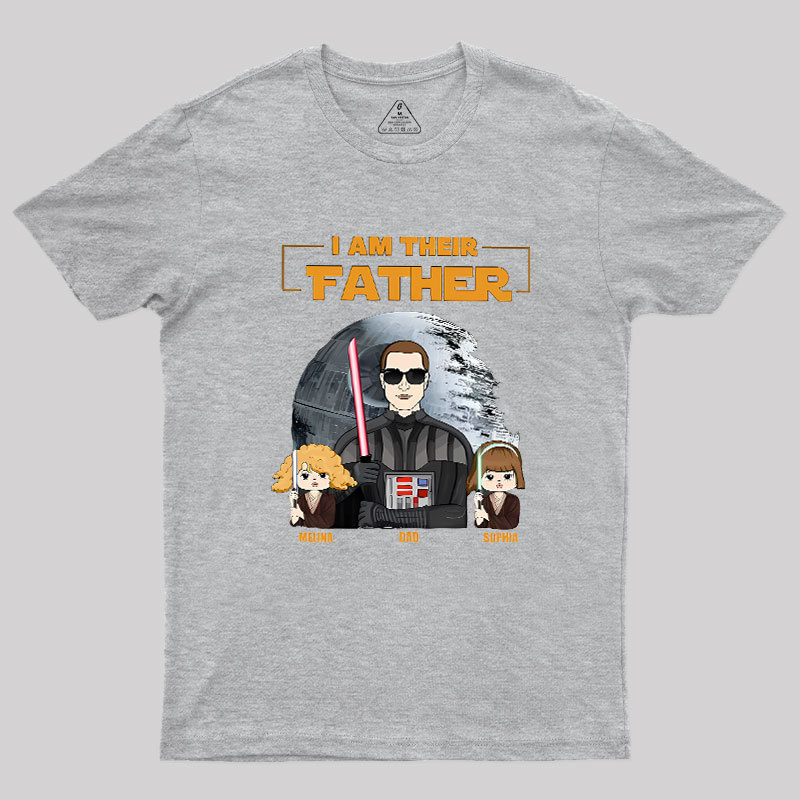 I Am Their Father Custom Shirt For Dad Geek T-Shirt