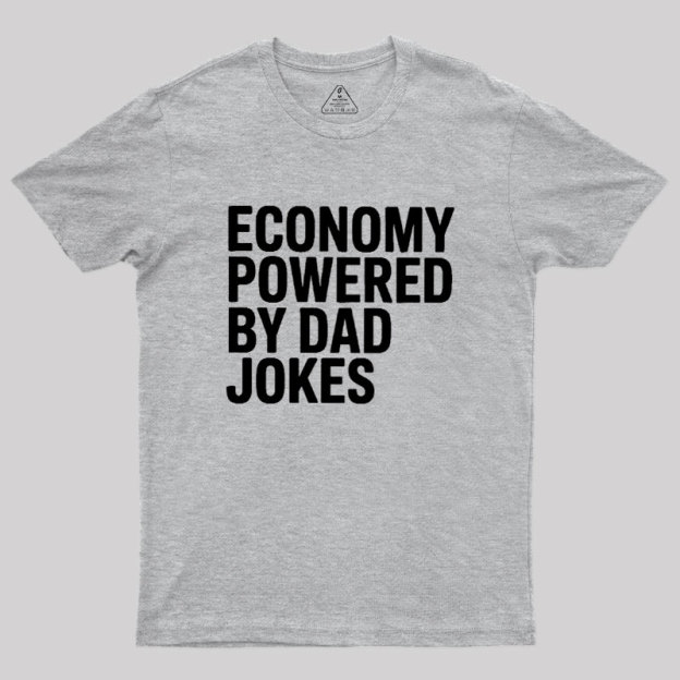 Economy Powered By Dad Jokes Geek T-Shirt