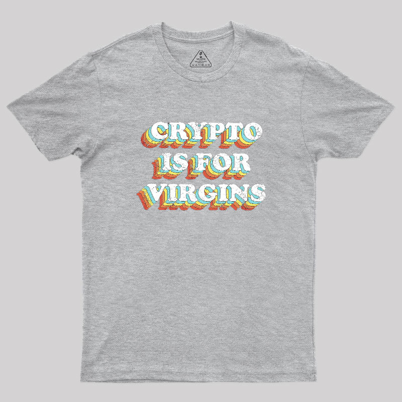 Crypto is for Virgins Geek T-Shirt
