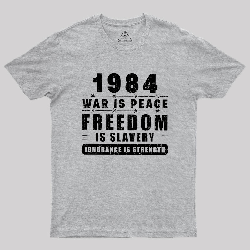 War Is Peace Freedom Geek T-Shirt