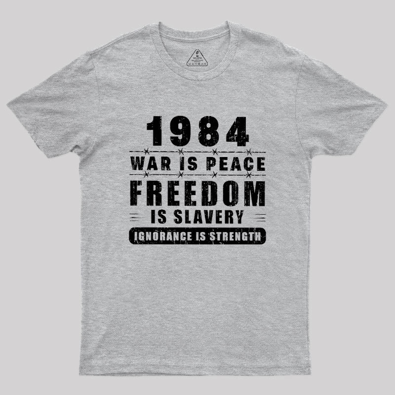 War Is Peace Freedom Geek T-Shirt