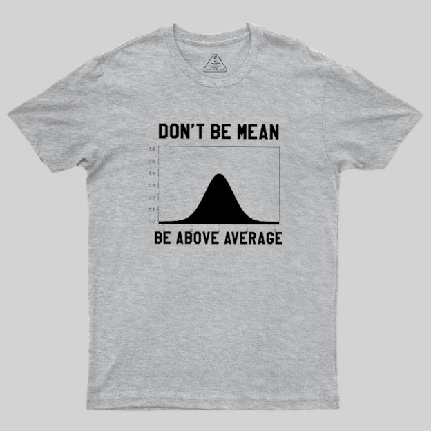 Nerdy Don't Be Mean Be Above Average Science Geek T-Shirt