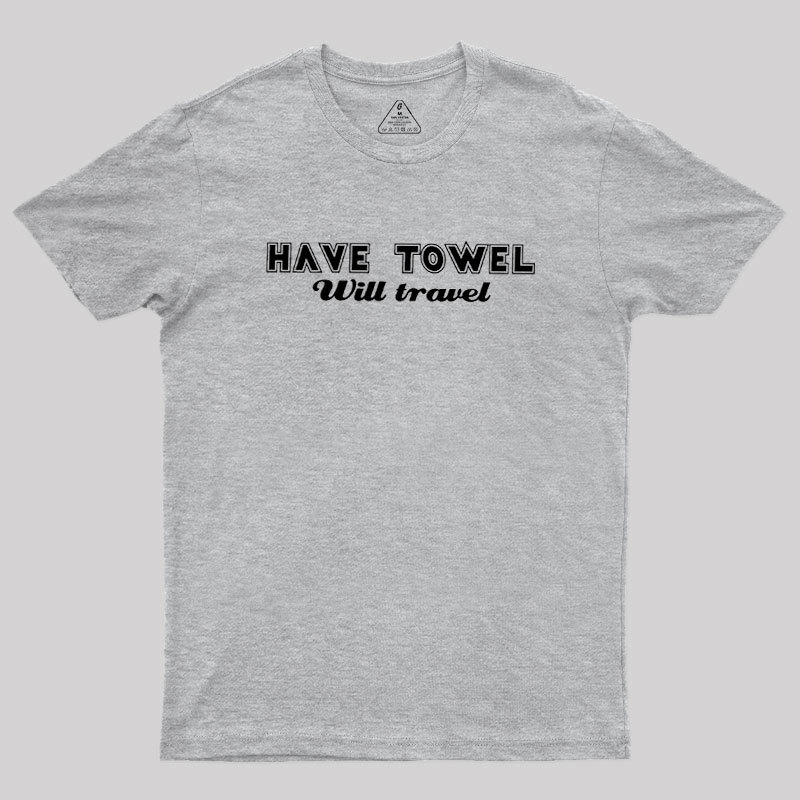 Have Towel Geek T-Shirt