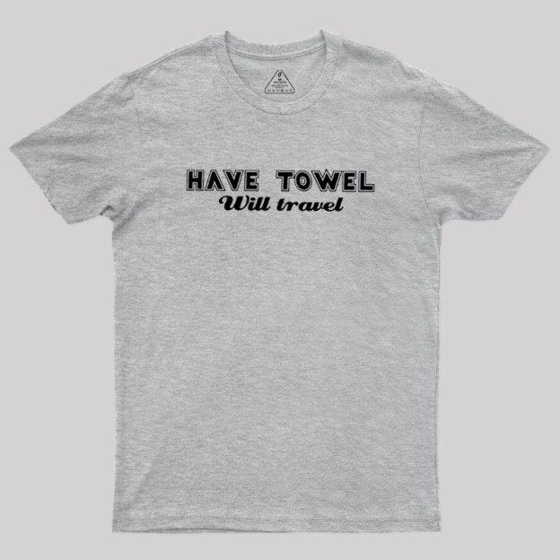 Have Towel Geek T-Shirt