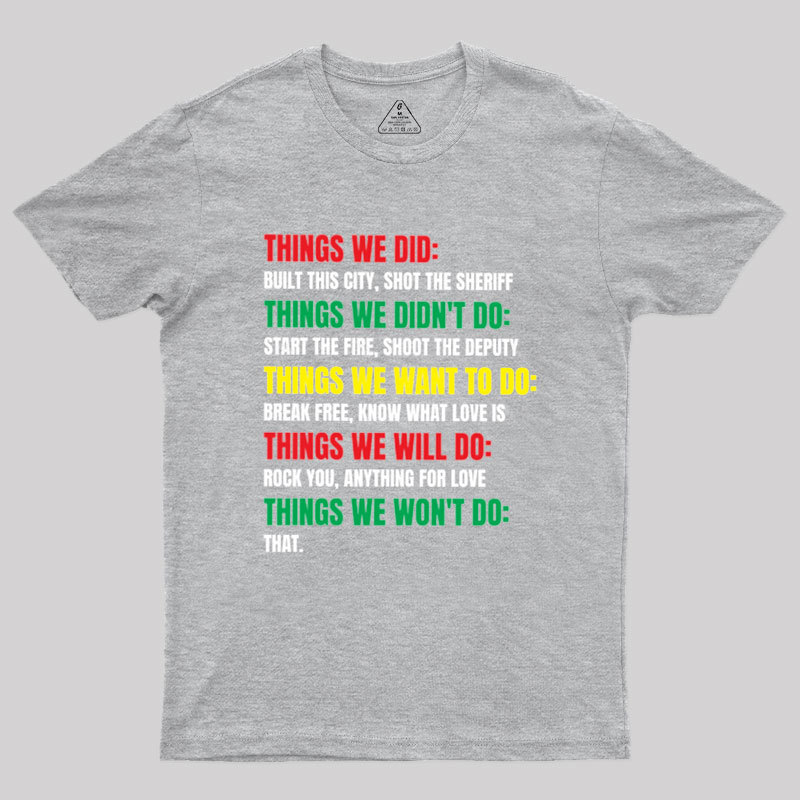 Things We Did Built This City Shot The Sheriff Geek T-Shirt