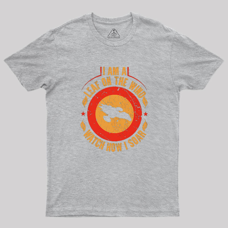 I Am A Leaf On The Wind Firefly Geek T-Shirt