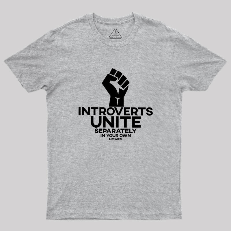 INTROVERTS UNITE Separately In Your Own Homes Geek T-Shirt